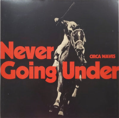CIRCA WAVES - Never Going Under