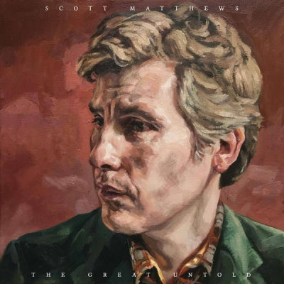 SCOTT MATTHEWS - The Great Untold