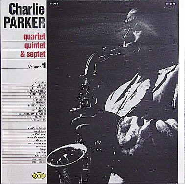 CHARLIE PARKER - Charlie Parker Quartet, Quintet & Septet (Volume 1)