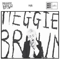 MEGGIE BROWN - 10/6 / Coming Back Again