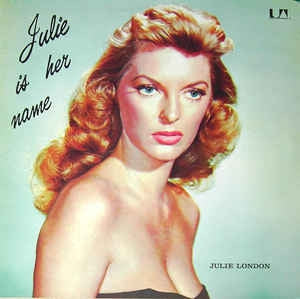 JULIE LONDON - Julie Is Her Name