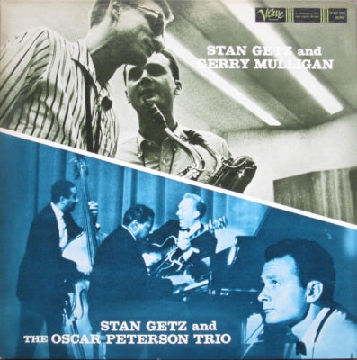 STAN GETZ AND GERRY MULLIGAN / STAN GETZ AND THE OSCAR PETERSON TRIO - Stan Getz And Gerry Mulligan / Stan Getz And The Oscar Peterson Trio