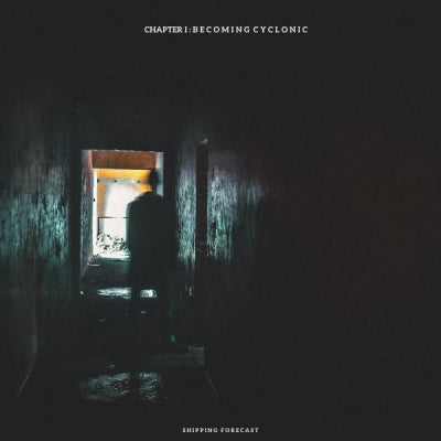 SHIPPING FORECAST - Chapter I : Becoming Cyclonic