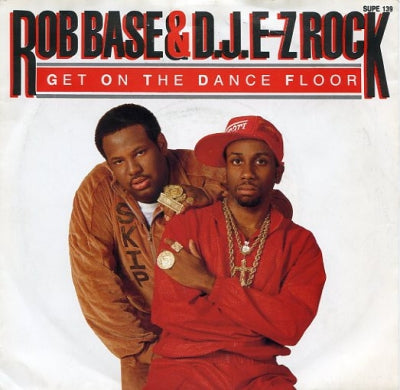 ROB BASE & D.J. EZ-ROCK - Get On The Dance Floor