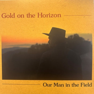 OUR MAN IN THE FIELD - Gold On The Horizon