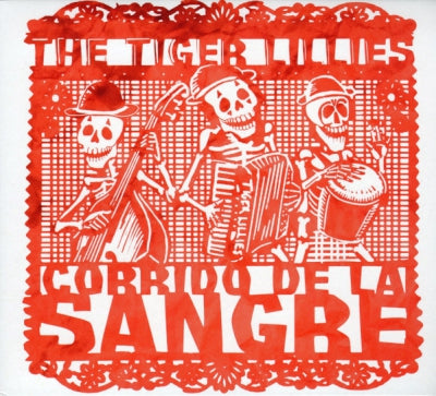 THE TIGER LILLIES - Corrido De La Sangre