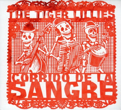 THE TIGER LILLIES - Corrido De La Sangre