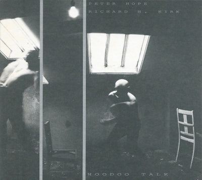 PETER HOPE & RICHARD H. KIRK - Hoodoo Talk