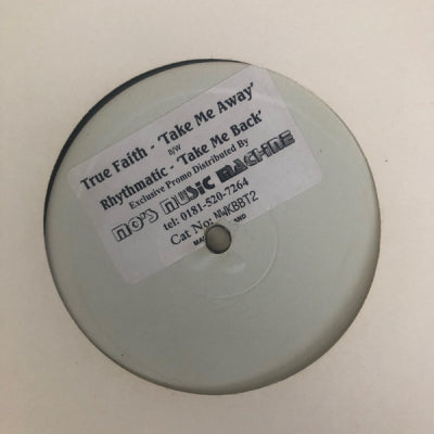 TRUE FAITH / RHYTHMATIC - Take Me Away / Take Me Back