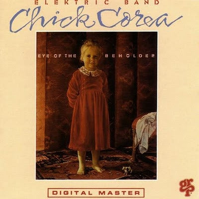 THE CHICK COREA ELEKTRIC BAND - Eye Of The Beholder