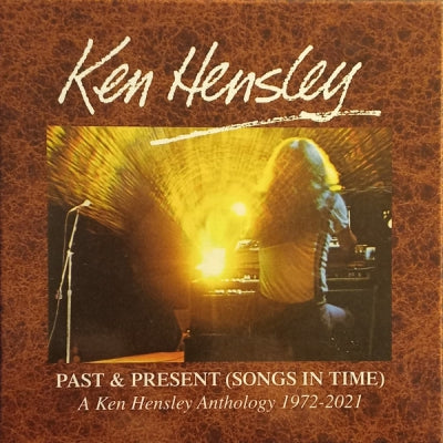 KEN HENSLEY - Past & Present (Songs In Time) 1972-2021