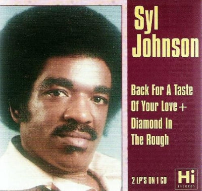 SYL JOHNSON - Back For A Taste Of Your Love & Diamond In The Rough