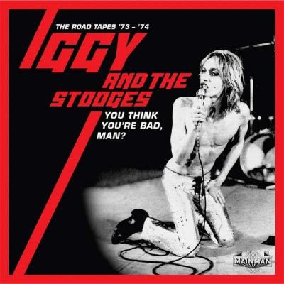 IGGY AND THE STOOGES - You Think You’re Bad, Man? (The Road Tapes '73 - '74)