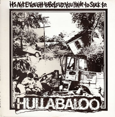 HULLABALOO - Its Not Enough To Be Loud, You Have To Suck To.