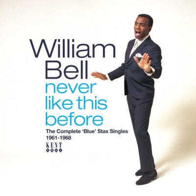 WILLIAM BELL - Never Like This Before (The Complete 'Blue' Stax Singles 1961-1968)