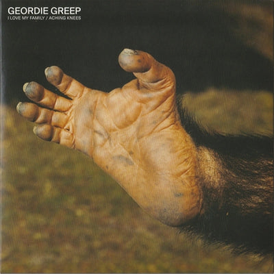 GEORDIE GREEP - I Love My Family / Aching Knees