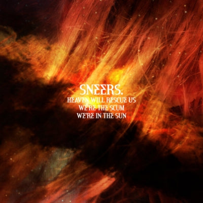 SNEERS. - Heaven Will Rescue Us, We're The Scum, We're In The Sun