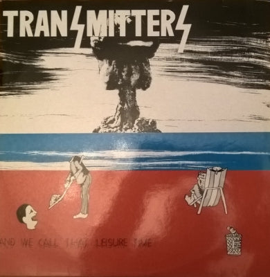 THE TRANSMITTERS - And We Call That Leisure Time