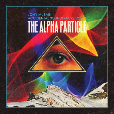 JOHN MCBAIN - Accidental Soundtracks Vol. 1 / The Alpha Particle
