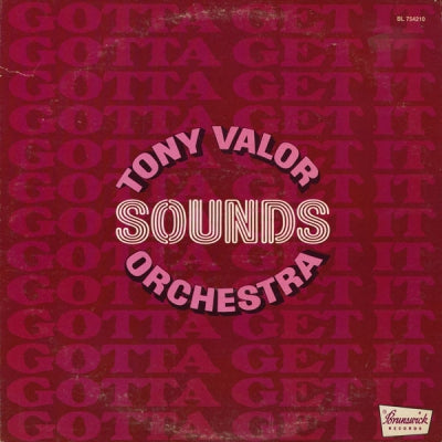 TONY VALOR SOUNDS ORCHESTRA - Gotta Get It