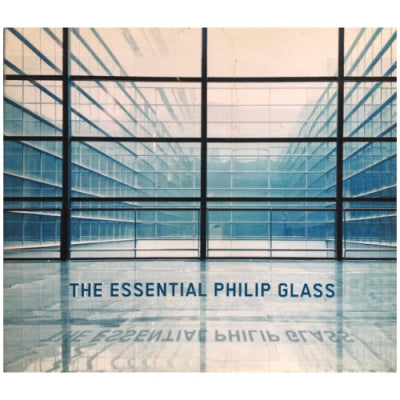 PHILIP GLASS - The Essential Philip Glass