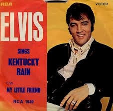ELVIS PRESLEY - Kentucky Rain / My Little Friend