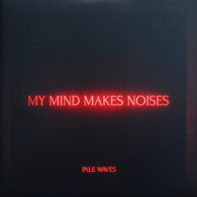 PALE WAVES - My Mind Makes Noises