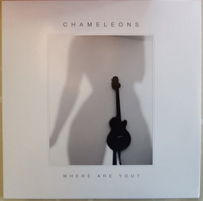 THE CHAMELEONS - Where Are You?