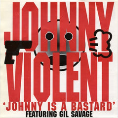 JOHNNY VIOLENT FEATURING GIL SAVAGE - Johnny Is A Bastard / Pull The Trigger