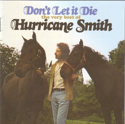 HURRICANE SMITH - Don't Let It Die: The Very Best Of Hurricane Smith