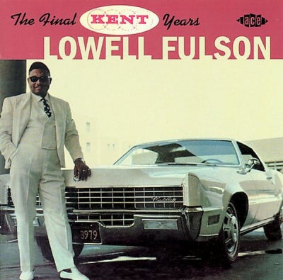LOWELL FULSON - The Final Kent Years