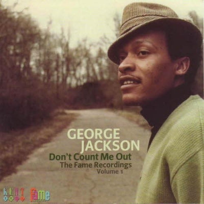 GEORGE JACKSON - Don't Count Me Out. The Fame Recordings Volume 1