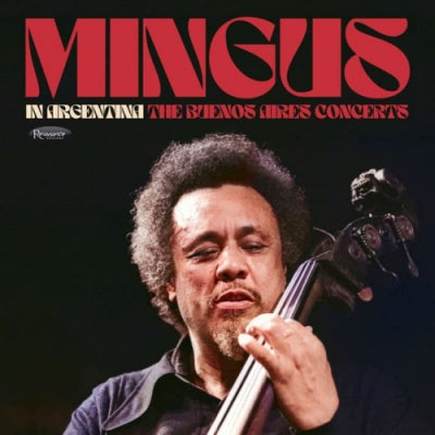 CHARLES MINGUS - In Argentina: The Buenos Aires Concerts