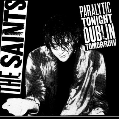 THE SAINTS - Paralytic Tonight, Dublin Tomorrow