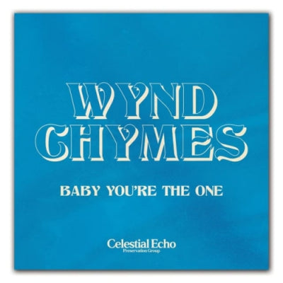 WYND CHYMES - Baby You're The One