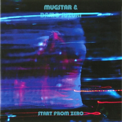 MUGSTAR & DAMO SUZUKI - Start From Zero