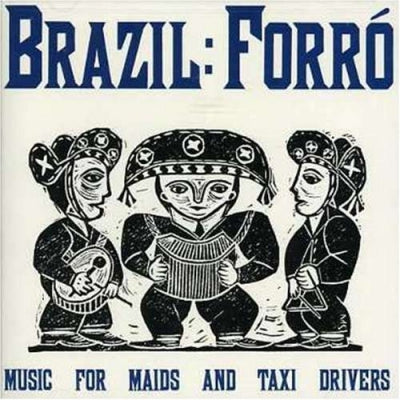 VARIOUS - Brazil: Forró: Music For Maids And Taxi Drivers