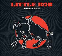 LITTLE BOB - Time To Blast