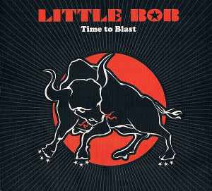 LITTLE BOB - Time To Blast
