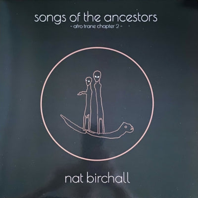 NAT BIRCHALL - Songs Of The Ancestors - Afro Trane Chapter 2 -