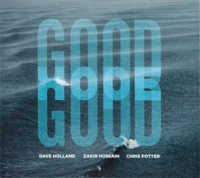 DAVE HOLLAND, ZAKIR HUSSAIN, CHRIS POTTER - Good Hope