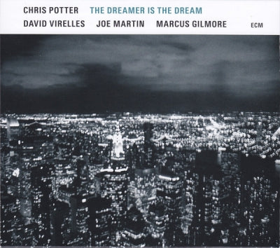 CHRIS POTTER - The Dreamer Is The Dream