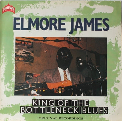 ELMORE JAMES - King Of The Bottleneck Blues