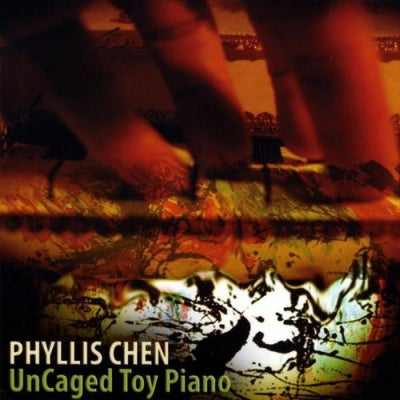 PHYLLIS CHEN - UnCaged Toy Piano