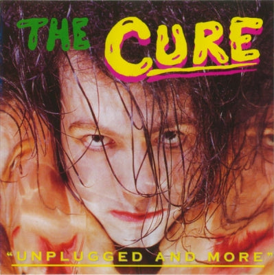 THE CURE - Unplugged And More
