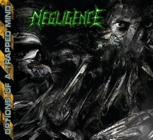 NEGLIGENCE - Options Of A Trapped Mind