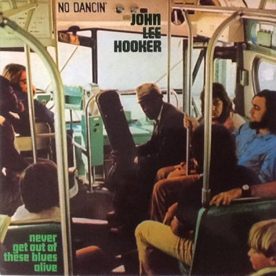JOHN LEE HOOKER - Never Get Out Of These Blues Alive