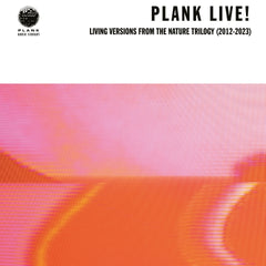 PLANK! - PLANK LIVE! Living Versions From The Nature Trilogy (2012-2023)
