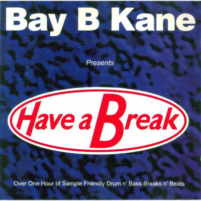 BAY B KANE - Have A Break
