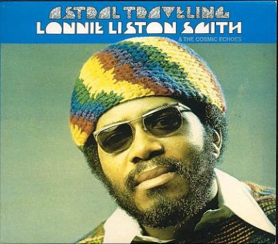 LONNIE LISTON SMITH & THE COSMIC ECHOES - Astral Traveling